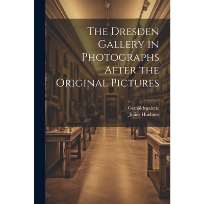 The Dresden Gallery in Photographs After the Original Pictures