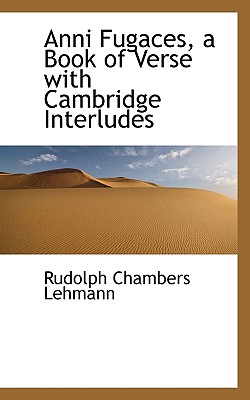 Anni Fugaces, a Book of Verse with Cambridge Interludes