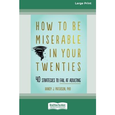 How to Be Miserable in Your Twenties