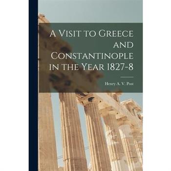 A Visit to Greece and Constantinople in the Year 1827-8