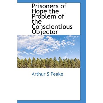 Prisoners of Hope the Problem of the Conscientious Objector