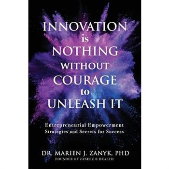 Innovation Is NOTHING Without Courage to Unleash It
