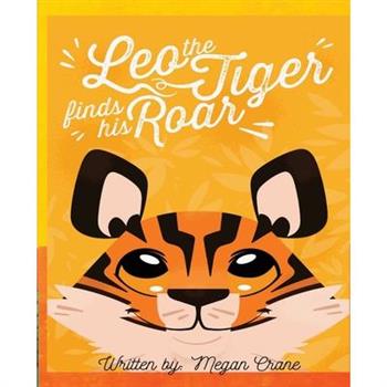Leo the Tiger Finds His Roar