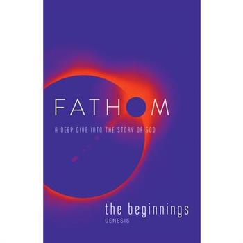 Fathom Bible Studies: The Beginnings Student Journal