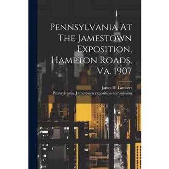 Pennsylvania At The Jamestown Exposition, Hampton Roads, Va. 1907