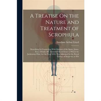 A Treatise On the Nature and Treatment of Scrophula