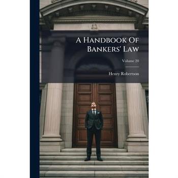 A Handbook Of Bankers' Law