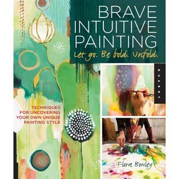 Brave Intuitive Painting - Let Go, Be Bold, Unfold!