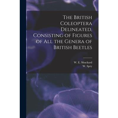 The British Coleoptera Delineated, Consisting of Figures of all the Genera of British Beetles