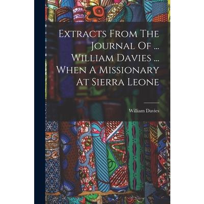 Extracts From The Journal Of ... William Davies ... When A Missionary At Sierra Leone