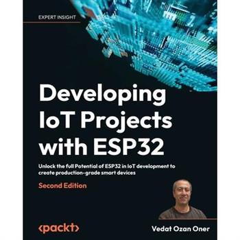 Developing IoT Projects with ESP32 - Second Edition
