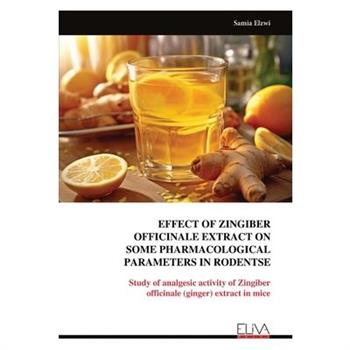 Effect of Zingiber Officinale Extract on Some Pharmacological Parameters in Rodentse