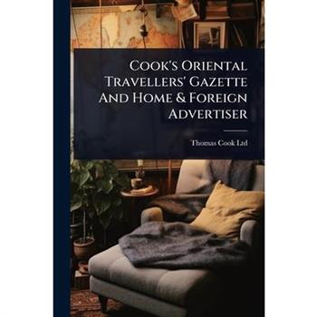 Cook’s Oriental Travellers’ Gazette And Home & Foreign Advertiser