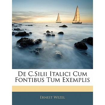 de C.Silii Italici Cum Fontibus Tum Exemplis