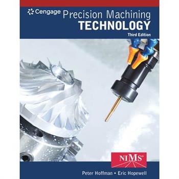Bundle: Student Workbook and Project Manual for Hoffman/Hopewell's Precision Machining Technology, 3rd + Mindtap for Hoffman/Hopewell's Precision Machining Technology, 4 Terms Printed Access Card