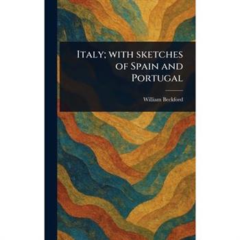 Italy; With Sketches of Spain and Portugal