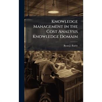 Knowledge Management in the Cost Analysis Knowledge Domain