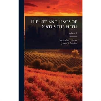 The Life and Times of Sixtus the Fifth