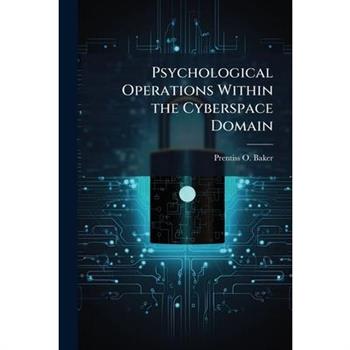 Psychological Operations Within the Cyberspace Domain