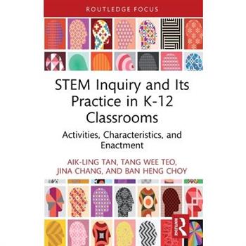 STEM Inquiry and Its Practice in K-12 Classrooms