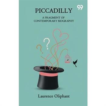 Piccadilly A Fragment Of Contemporary Biography