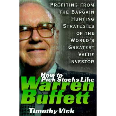 How to Pick Stocks Like Warren Buffett: Profiting from the Bargain Hunting Strategies of the World's Greatest Value Investor