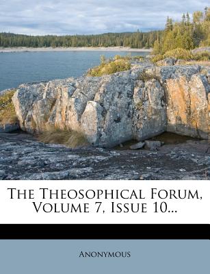 The Theosophical Forum, Volume 7, Issue 10...