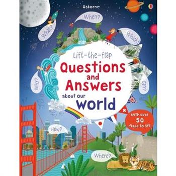 Lift-The-Flap Questions and Answers about Our World