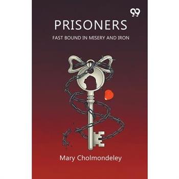 Prisoners Fast Bound In Misery And Iron