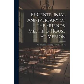 Bi-centennial Anniversary of the Friends' Meeting-House at Merion