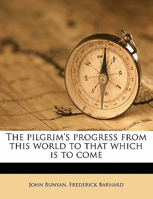 The Pilgrim’s Progress from This World to That Which Is to Come