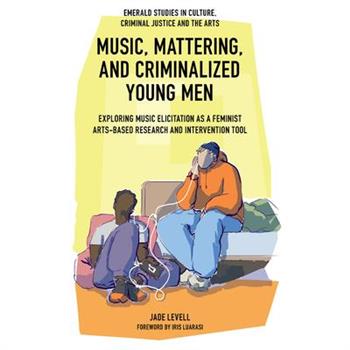 Music, Mattering, and Criminalized Young Men