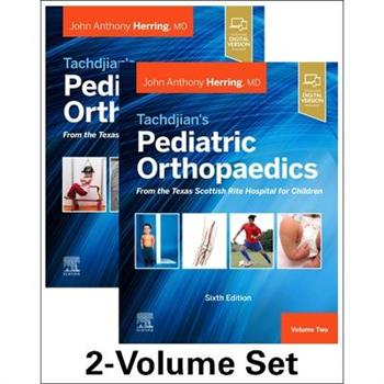 Tachdjian’s Pediatric Orthopaedics: From the Texas Scottish Rite Hospital for Children, 6th Edition