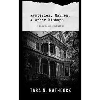 Mysteries, Mayhem, and Other Mishaps