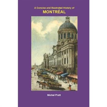 A concise and Illustrated History of MONTREAL