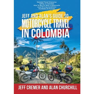 Jeff and Alan’s Guide To Motorcycle Travel In Colombia