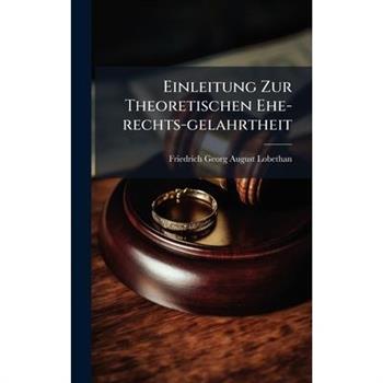 Einleitung Zur Theoretischen Ehe-rechts-gelahrtheit