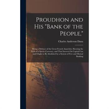 Proudhon and His "Bank of the People,"