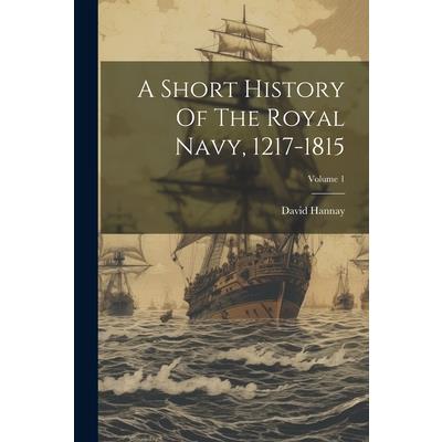 A Short History Of The Royal Navy, 1217-1815; Volume 1