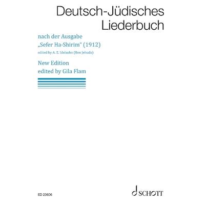 Deutsch-Judisches Liederbuch - Sefer Ha-Shirim (1912) - New Edition by Gila Flam After the 1912 Edition