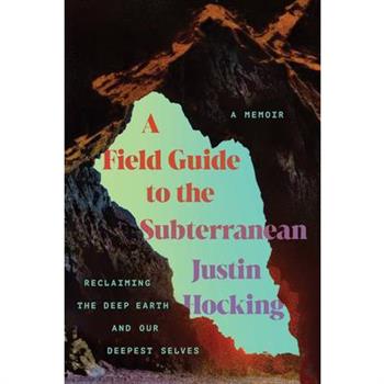 A Field Guide to the Subterranean