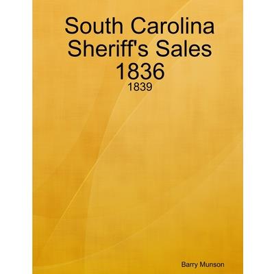 South Carolina Sheriff’s Sales 1836 - 1839