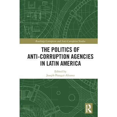 The Politics of Anti-Corruption Agencies in Latin America