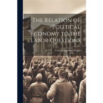 The Relation of Political Economy to the Labor Questions