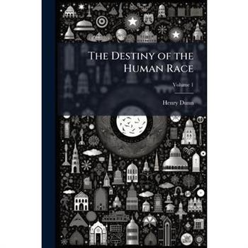 The Destiny of the Human Race