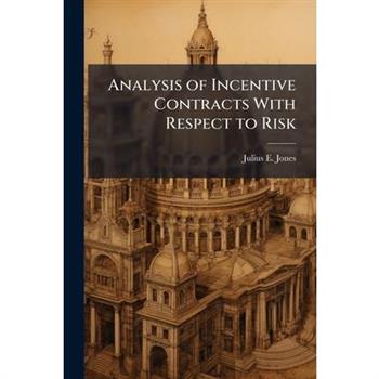 Analysis of Incentive Contracts With Respect to Risk