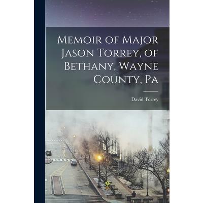 Memoir of Major Jason Torrey, of Bethany, Wayne County, Pa