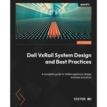 Dell VxRail System Design and Best Practices