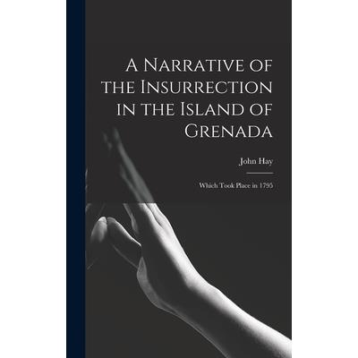 A Narrative of the Insurrection in the Island of Grenada