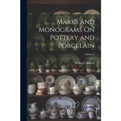 Marks and Monograms On Pottery and Porcelain; Volume 2